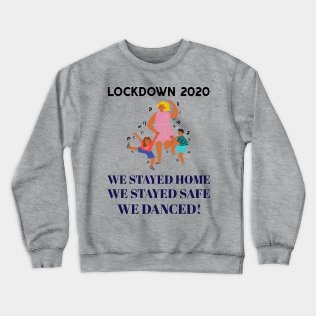 LOCK-DOWN 2020 - WE DANCED Crewneck Sweatshirt by myboydoesballet